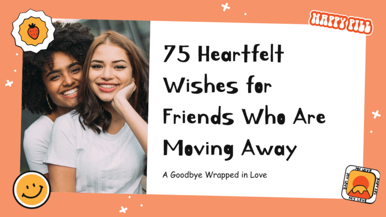 Heartfelt Wishes for Friends Who Are Moving Away